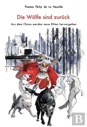 Die Wolfe Sind Zuruck : Aus Dem Chaos Werden Neue Eliten Hervorgehen
