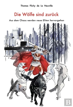 Bertrand.pt - Die Wolfe Sind Zuruck : Aus Dem Chaos Werden Neue Eliten Hervorgehen