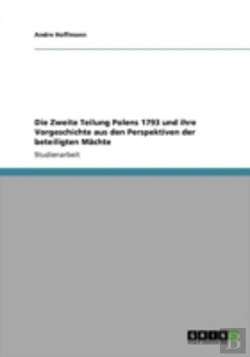 Bertrand.pt - Die Zweite Teilung Polens 1793 Und Ihre Vorgeschichte Aus Den Perspektiven Der Beteiligten Maã‚Â¤Chte