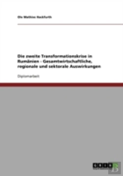 Bertrand.pt - Die Zweite Transformationskrise In Rumanien - Gesamtwirtschaftliche, Regionale Und Sektorale Auswirkungen