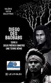 Diego Des Baobabs : Tome Ii : Deux Frères Ennemis Une Terre Bénie