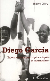 Diego Garcia ; Enjeux Stratégiques, Diplomatiques Et Humanitaires