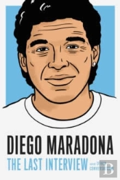 Diego Maradona: The Last Interview