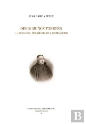 Diego Muñoz Torrero Ilustracion Religiosidad Y Liberalismo