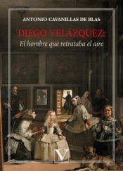 Diego Velazquez El Hombre Que Retrataba El Aire