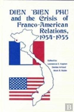 Bertrand.pt - Dien Bien Phu And The Crisis Of Franco-American Relations, 1954-1955