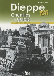 Dieppe 1942 : Chenilles Et Galets ; Le Calgary Tank Regiment