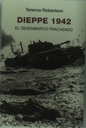 Dieppe 1942.El Desembarco Fracasado