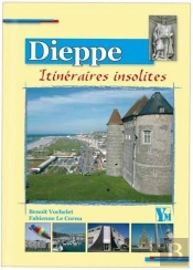 Dieppe ; Itinéraires Insolites