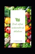 Diet After Endometrial Ablation