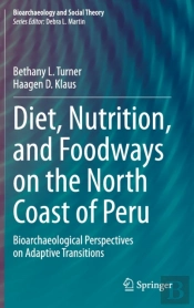 Diet, Nutrition, And Foodways On The North Coast Of Peru