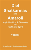 Diet, Shatkarmas And Amaroli - Yogic Nutrition & Cleansing For Health And Spirit