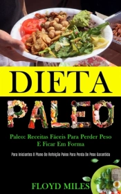 Dieta Paleo: Receitas F Ceis Para Perder