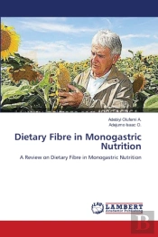 Dietary Fibre In Monogastric Nutrition
