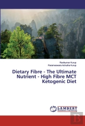 Dietary Fibre - The Ultimate Nutrient - High Fibre Mct Ketogenic Diet