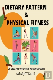 Dietary Pattern And Physical Fitness Of Obese And Non Obese Working Women