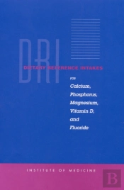 Dietary Reference Intakes For Calcium, Phosphorus, Magnesium, Vitamin D, And Fluoride