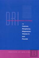 Dietary Reference Intakes For Calcium, Phosphorus, Magnesium, Vitamin D, And Fluoride