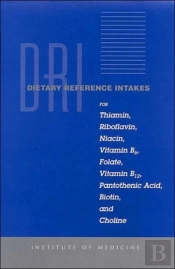 Dietary Reference Intakes For Thiamin, Riboflavin, Niacin, Vitamin B6, Folate, Vitamin B12, Pantothenic Acid, Biotin, And Choline