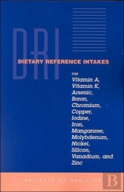 Dietary Reference Intakes For Vitamin A, Vitamin K, Arsenic, Boron, Chromium, Copper, Iodine, Iron, Manganese, Molybdenum, Nickel, Silicon, Vanadium, And Zinc