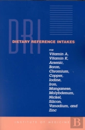 Dietary Reference Intakes For Vitamin A, Vitamin K, Arsenic, Boron, Chromium, Copper, Iodine, Iron, Manganese, Molybdenum, Nickel, Silicon, Vanadium, And Zinc