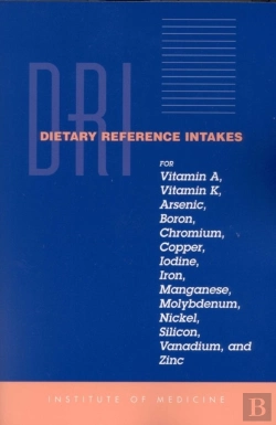 Bertrand.pt - Dietary Reference Intakes For Vitamin A, Vitamin K, Arsenic, Boron, Chromium, Copper, Iodine, Iron, Manganese, Molybdenum, Nickel, Silicon, Vanadium, And Zinc