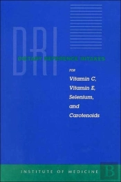 Dietary Reference Intakes For Vitamin C, Vitamin E, Selenium, And Carotenoids