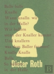 Dieter Roth. Balle Balle Knalle