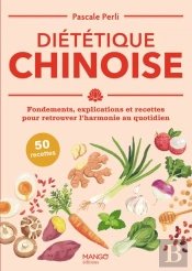 Diététique Chinoise : Fondements, Explications Et Recettes Pour Retrouver L'Harmonie Au Quotidien