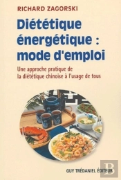 Dietetique Energetique : Mode D'Emploi ; Une Approche Pratique De La Dietetique Chinoise A L'Usage De Tous