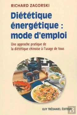 Bertrand.pt - Dietetique Energetique : Mode D'Emploi ; Une Approche Pratique De La Dietetique Chinoise A L'Usage De Tous
