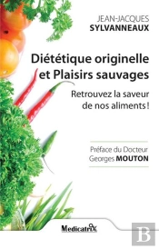 Diététique Originelle Et Plaisirs Sauvages ; Retrouvez La Saveur De Nos Aliments !