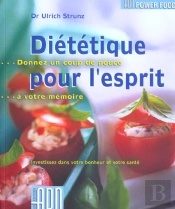 Dietetique Pour L'Esprit ; Donnez Un Coup De Pouce A Votre Memoire