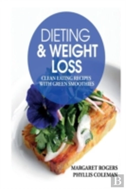 Bertrand.pt - Dieting And Weight Loss: Clean Eating Recipes With Green Smoothies