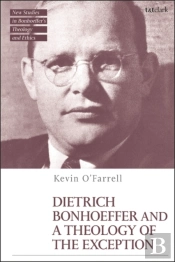 Dietrich Bonhoeffer And A Theology Of The Exception