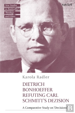 Bertrand.pt - Dietrich Bonhoeffer Refuting Carl Schmitt'S Dezision