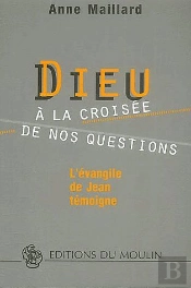 Dieu À La Croisée De Nos Questions ; L'Évangile De Jean Témoigne