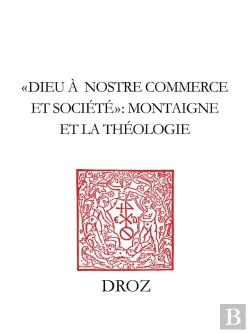 Bertrand.pt - 'Dieu A Nostre Commerce Et Société' ; Montaigne Et La Théologie