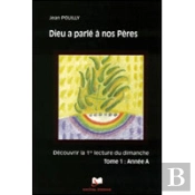 Dieu A Parlé À Nos Pères ; Année A T.1