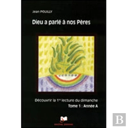 Bertrand.pt - Dieu A Parlé À Nos Pères ; Année A T.1