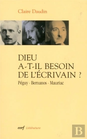 Dieu A-T-Il Besoin De L'Écrivain ? Péguy, Bernanos, Mauriac
