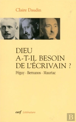 Bertrand.pt - Dieu A-T-Il Besoin De L'Écrivain ? Péguy, Bernanos, Mauriac