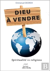 Dieu À Vendre : Spiritualité Vs Religions