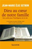 Dieu Au Coeur De La Famille ; Des Outils Pour L'Intelligence De La Foi