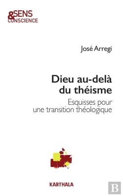 Bertrand.pt - Dieu Au-Delà Du Théisme : Esquisses Pour Une Transition Théologique