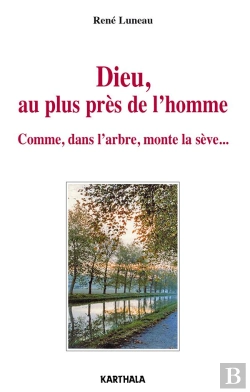 Bertrand.pt - Dieu, Au Plus Près De L'Homme ; Comme, Dans L'Arbre, Monte La Sève...
