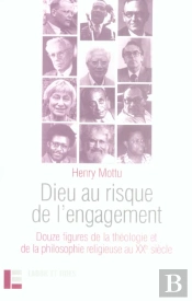 Dieu Au Risque De L'Engagement : 12 Figures De La Théologie Et De La Philosophie Religieuse Au Xxe S.