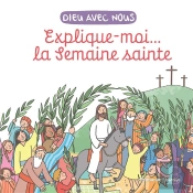Dieu Avec Nous : Explique-Moi... La Semaine Sainte