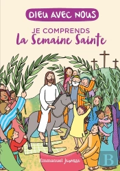 Dieu Avec Nous : Je Comprends La Semaine Sainte