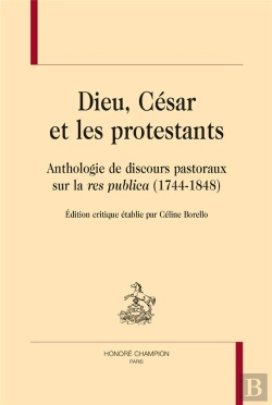 Bertrand.pt - Dieu, César Et Les Protestants ; Anthologie De Discours Pastoraux Sur La Res Publica (1744-1848)